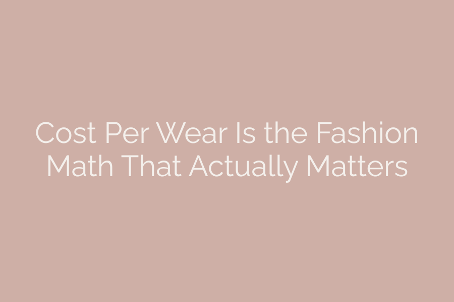 Cost Per Wear Vs Cost Per Garment